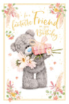Me to You Fantastic Friend Tatty Teddy Bear Holding Flowers and Gift Birthday Greeting Card 6x9ins - Official Collection