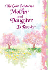 Luxury Fold Out Keepsake Greeting Card 'The Love Between A Mother And Daughter' - Unique Expressive Art Card With Original Verse 5 x 7 Inches (12 x 17 Cms)
