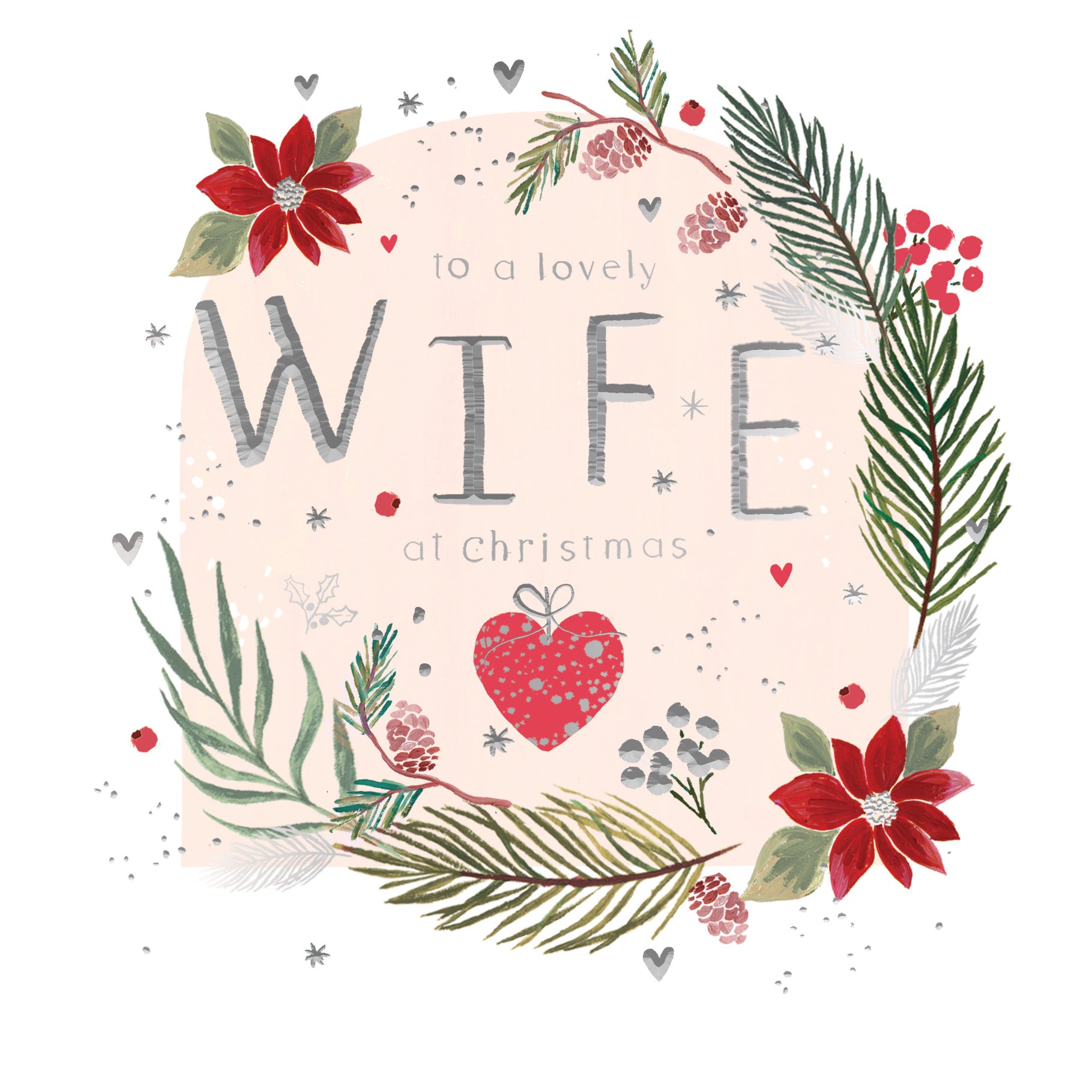 Hotchpotch Luxury Christmas Card To A Lovely Wife, Botanical Wreath With Red Poinsettias And Silver Foil Heart Detail, 6 x 6 Inches
