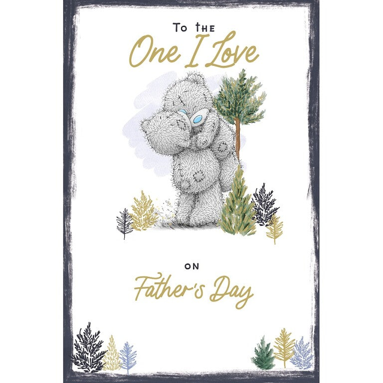 Me to You Tatty Teddy 'One I Love' Father's Day Card 6x9in