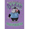 Happy Father's Day Daddy From Your Little Girl, Fun Greeting Card By Wishing Well Studios 6 x 9 inches